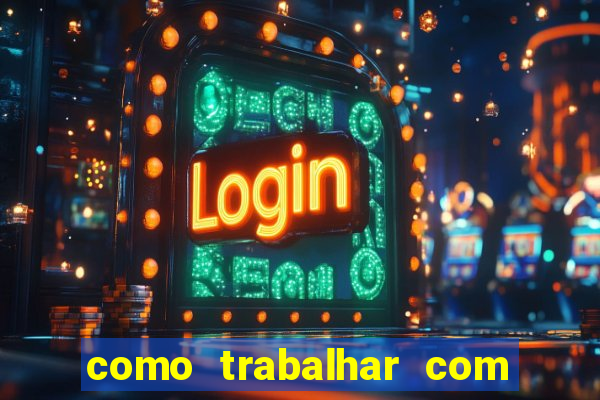 como trabalhar com jogos de aposta